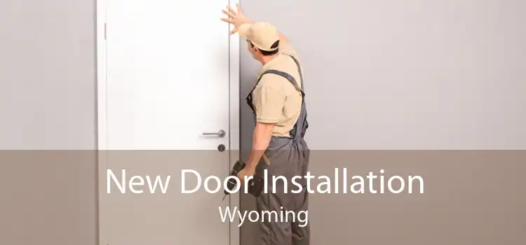 New Door Installation Wyoming