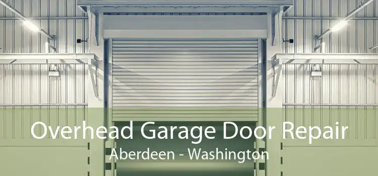 Overhead Garage Door Repair Aberdeen - Washington