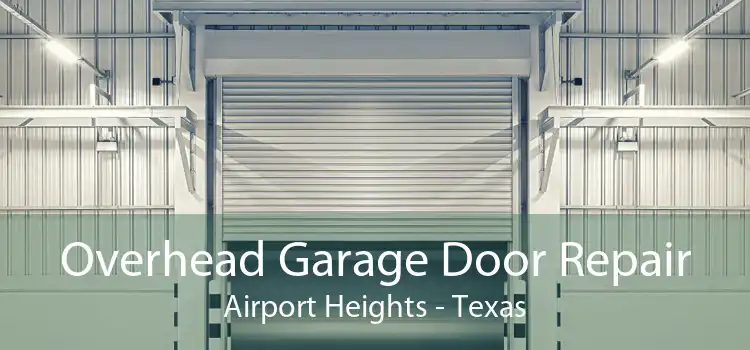 Overhead Garage Door Repair Airport Heights - Texas