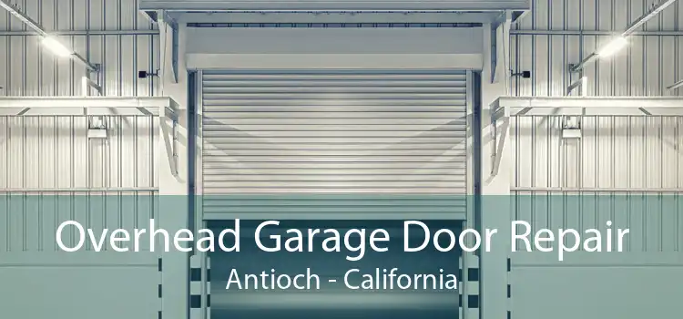 Overhead Garage Door Repair Antioch - California