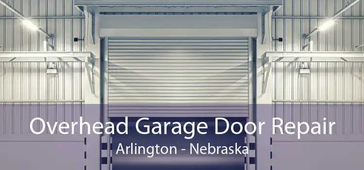 Overhead Garage Door Repair Arlington - Nebraska