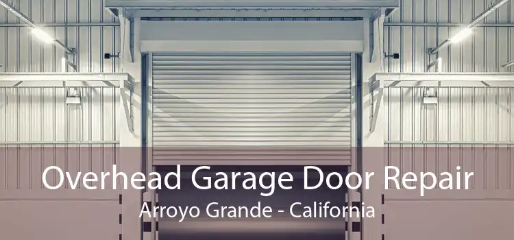 Overhead Garage Door Repair Arroyo Grande - California
