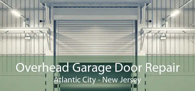 Overhead Garage Door Repair Atlantic City - New Jersey