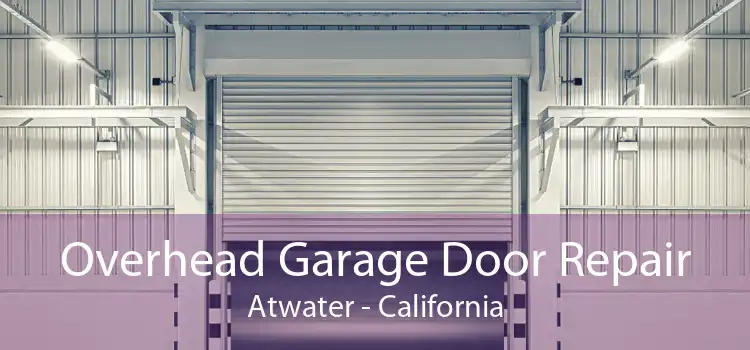 Overhead Garage Door Repair Atwater - California