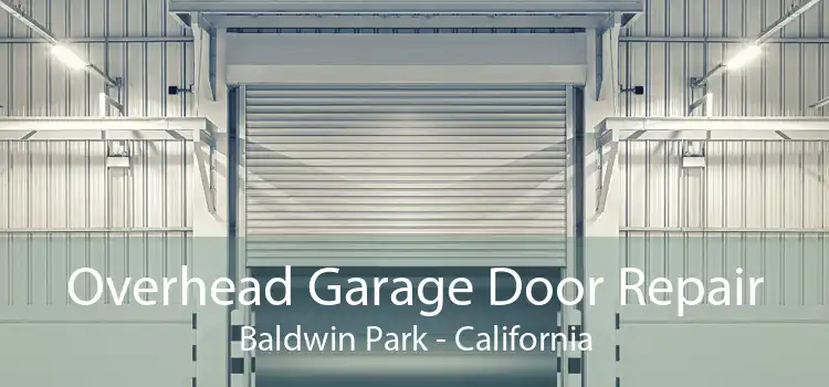 Overhead Garage Door Repair Baldwin Park - California