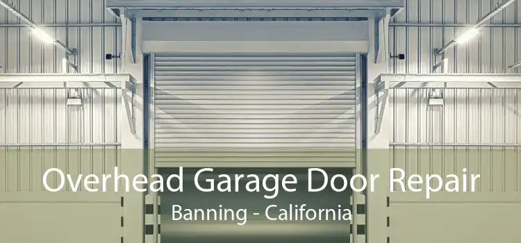 Overhead Garage Door Repair Banning - California