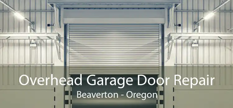 Overhead Garage Door Repair Beaverton - Oregon