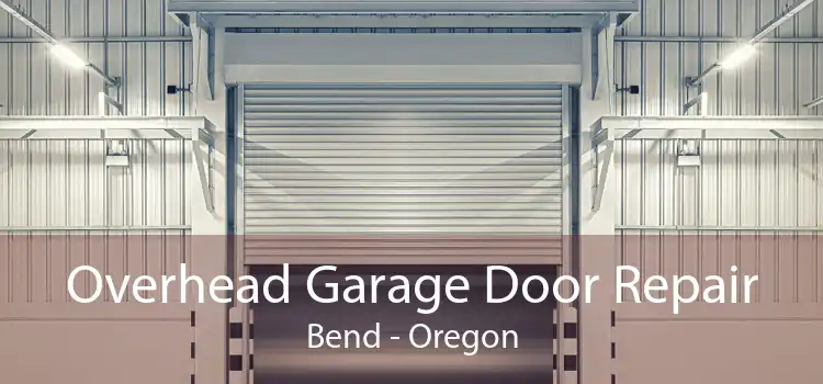 Overhead Garage Door Repair Bend - Oregon