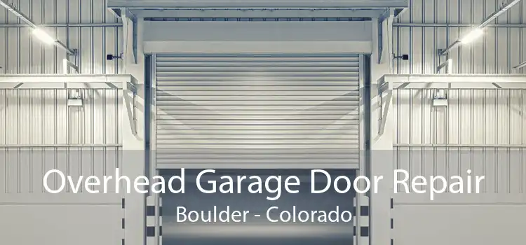 Overhead Garage Door Repair Boulder - Colorado