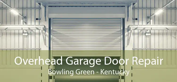 Overhead Garage Door Repair Bowling Green - Kentucky