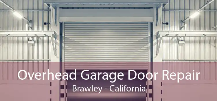 Overhead Garage Door Repair Brawley - California
