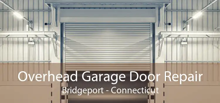 Overhead Garage Door Repair Bridgeport - Connecticut