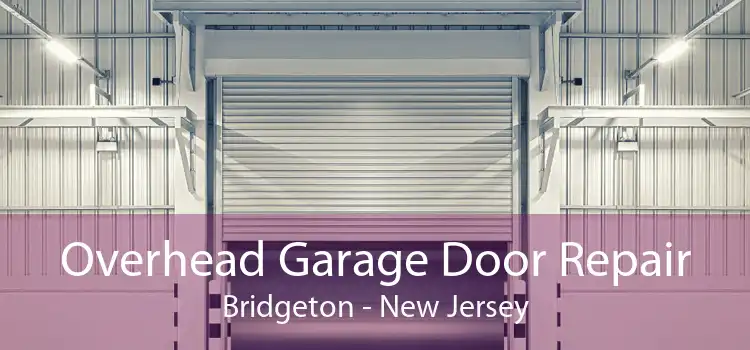 Overhead Garage Door Repair Bridgeton - New Jersey