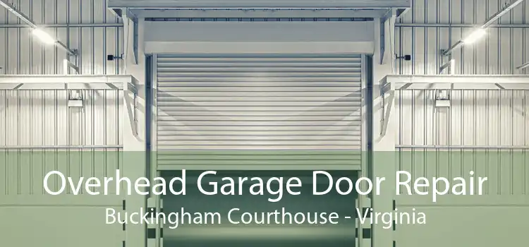 Overhead Garage Door Repair Buckingham Courthouse - Virginia