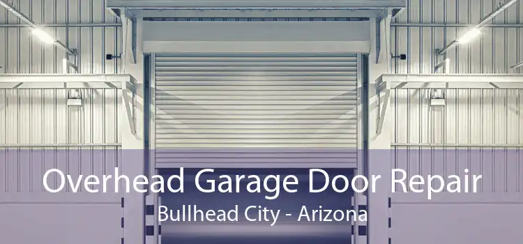 Overhead Garage Door Repair Bullhead City - Arizona