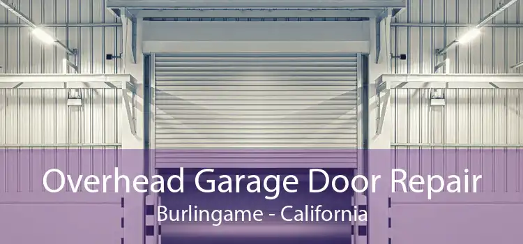Overhead Garage Door Repair Burlingame - California