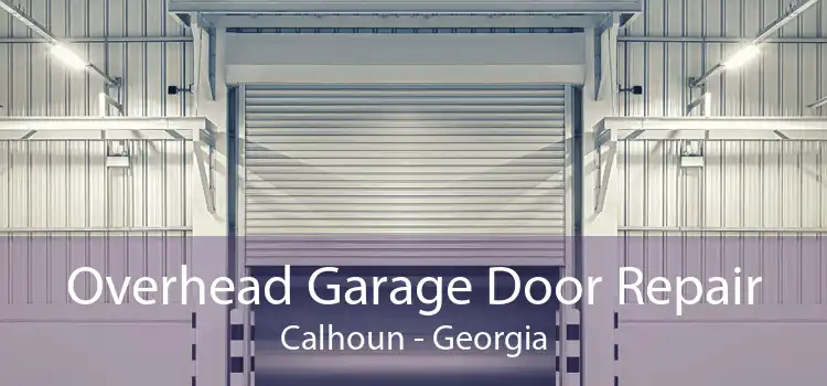 Overhead Garage Door Repair Calhoun - Georgia