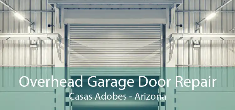 Overhead Garage Door Repair Casas Adobes - Arizona