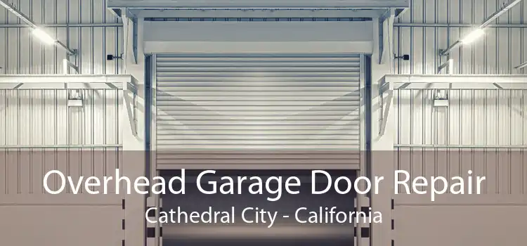 Overhead Garage Door Repair Cathedral City - California