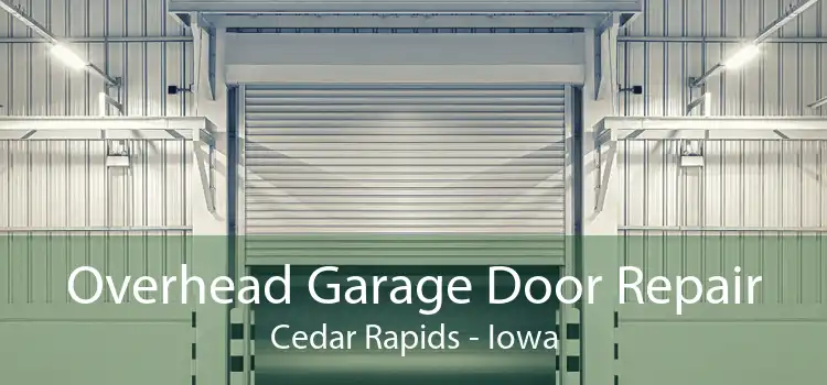 Overhead Garage Door Repair Cedar Rapids - Iowa
