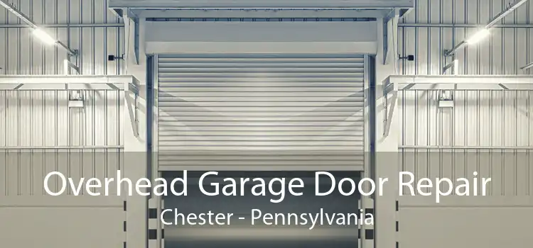 Overhead Garage Door Repair Chester - Pennsylvania