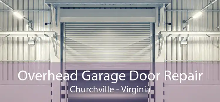 Overhead Garage Door Repair Churchville - Virginia