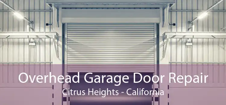 Overhead Garage Door Repair Citrus Heights - California