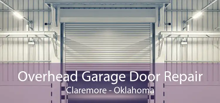 Overhead Garage Door Repair Claremore - Oklahoma