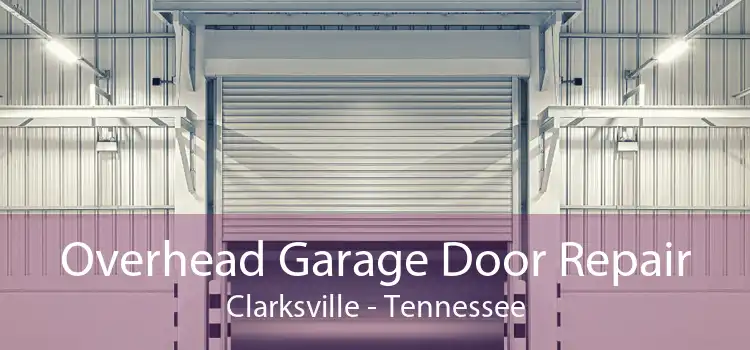 Overhead Garage Door Repair Clarksville - Tennessee