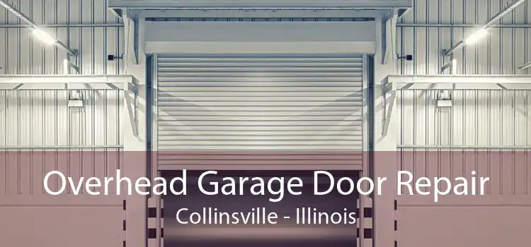 Overhead Garage Door Repair Collinsville - Illinois