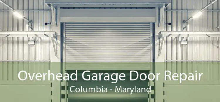 Overhead Garage Door Repair Columbia - Maryland
