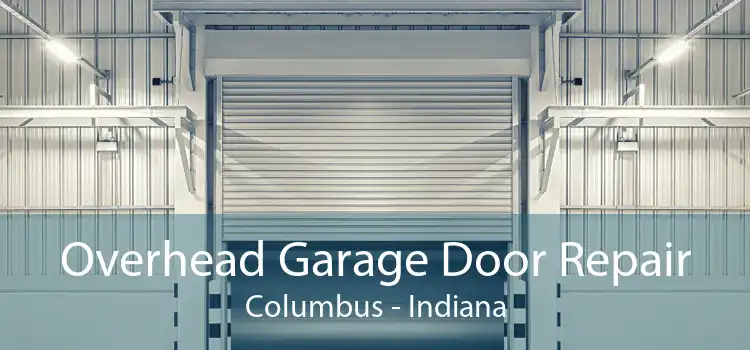 Overhead Garage Door Repair Columbus - Indiana
