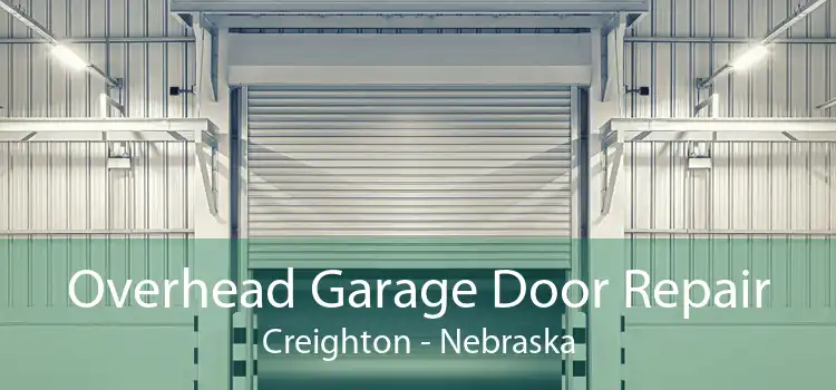 Overhead Garage Door Repair Creighton - Nebraska