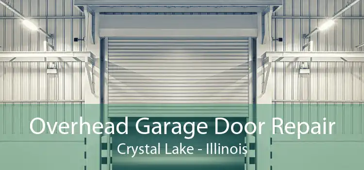 Overhead Garage Door Repair Crystal Lake - Illinois