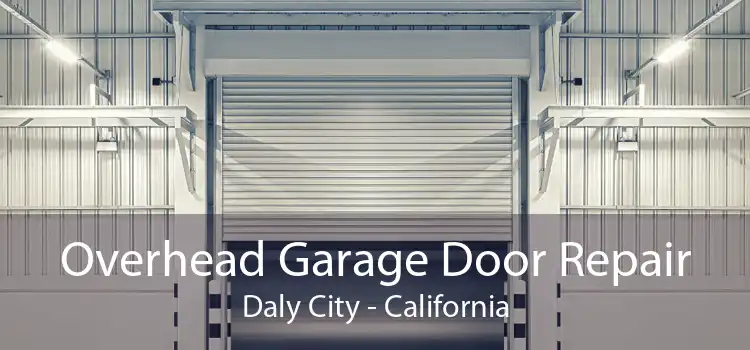 Overhead Garage Door Repair Daly City - California
