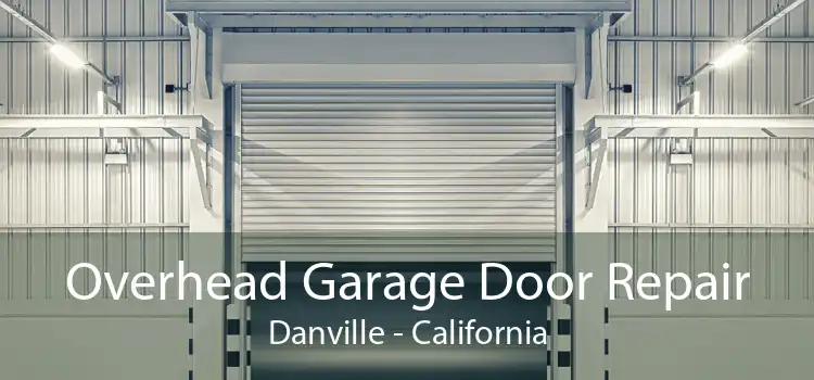 Overhead Garage Door Repair Danville - California