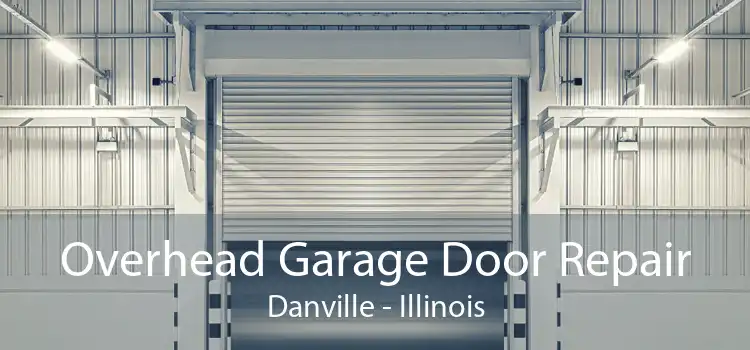 Overhead Garage Door Repair Danville - Illinois