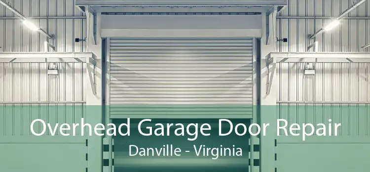 Overhead Garage Door Repair Danville - Virginia