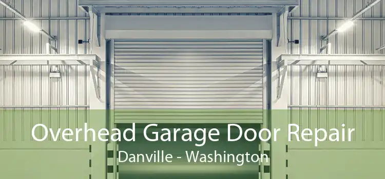 Overhead Garage Door Repair Danville - Washington