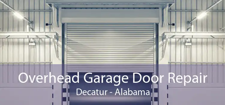 Overhead Garage Door Repair Decatur - Alabama