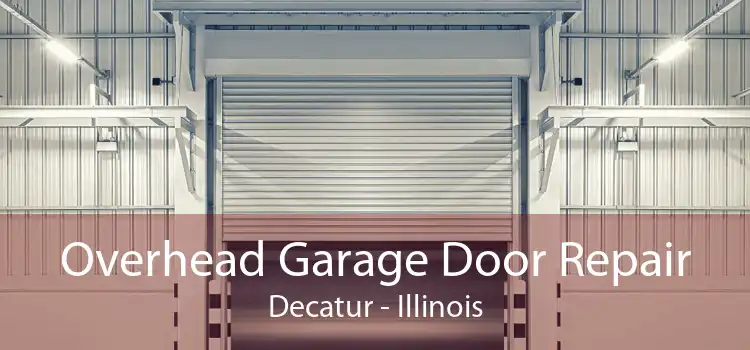 Overhead Garage Door Repair Decatur - Illinois