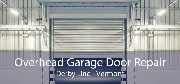 Overhead Garage Door Repair Derby Line - Vermont