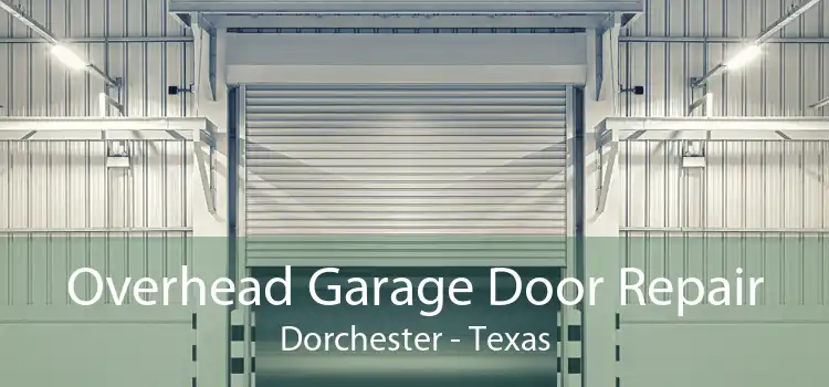 Overhead Garage Door Repair Dorchester - Texas