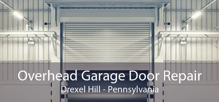 Overhead Garage Door Repair Drexel Hill - Pennsylvania