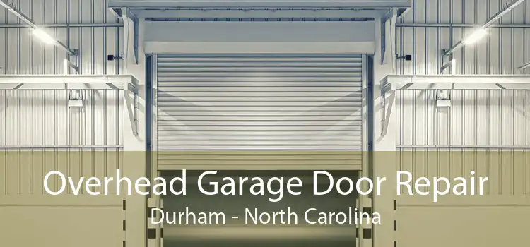 Overhead Garage Door Repair Durham - North Carolina