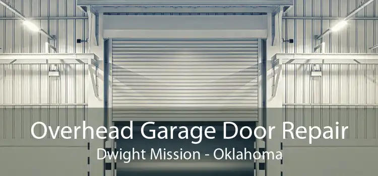 Overhead Garage Door Repair Dwight Mission - Oklahoma