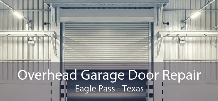 Overhead Garage Door Repair Eagle Pass - Texas