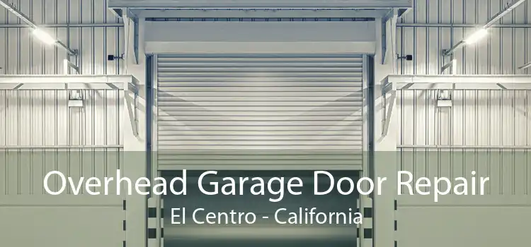 Overhead Garage Door Repair El Centro - California