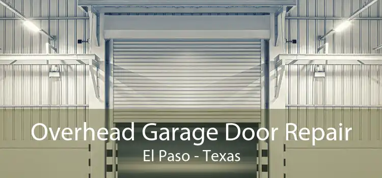 Overhead Garage Door Repair El Paso - Texas