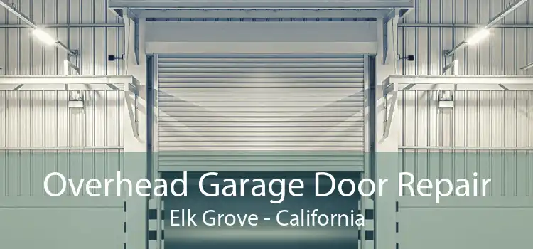 Overhead Garage Door Repair Elk Grove - California